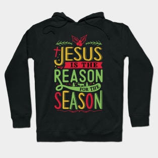 Jesus is the reason for the season christmas Hoodie